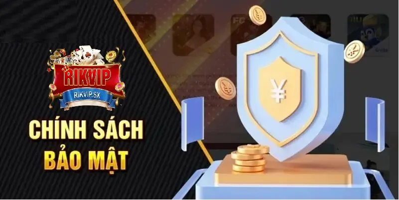 noi dung chinh sach bao mat cua rikvip Nội dung chính sách bảo mật của RikVip