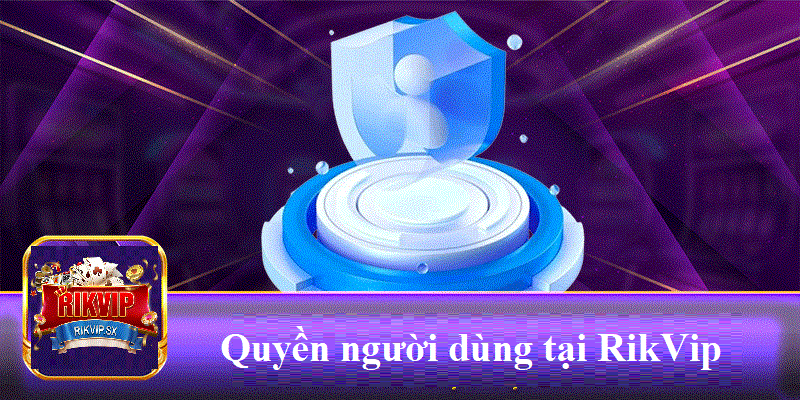 quyen nguoi dung tai rikvip Quyền người dùng tại RikVip